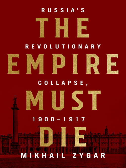 Title details for The Empire Must Die by Mikhail Zygar - Available